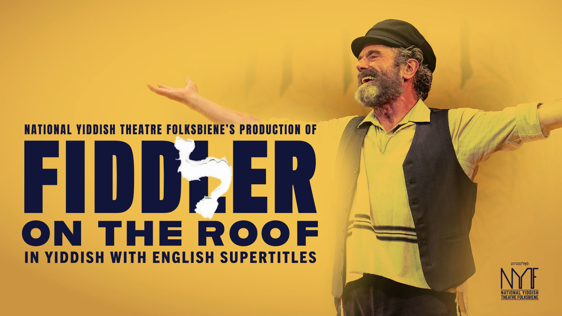 Promotional artwork for Fiddler on the Roof in Yiddish with English supertitles featuring a smiling performer with outstretched arms.
