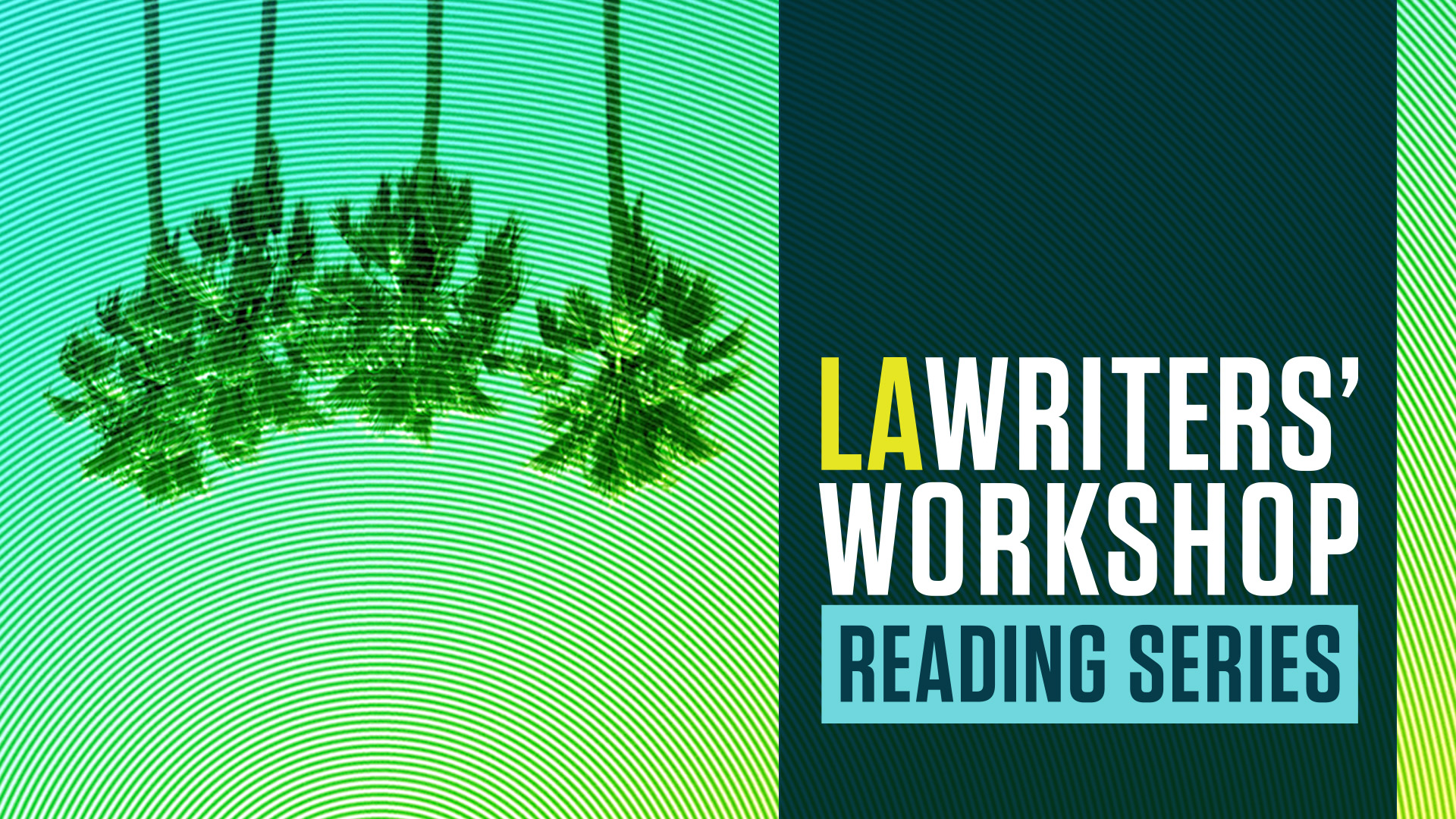 LA Writers' Workshop Reading Series. Three palm trees are displayed upside down.