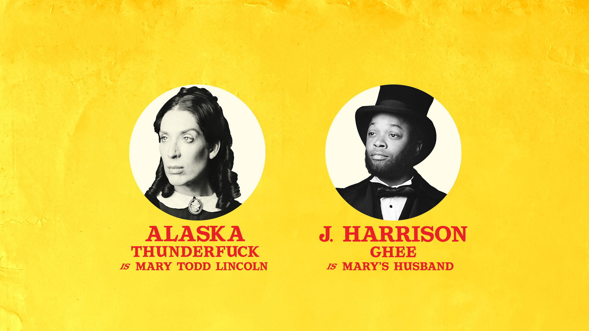 Alaska Thunderfuck is Mary Todd Lincoln and J. Harrison Ghee is Mary's Husband